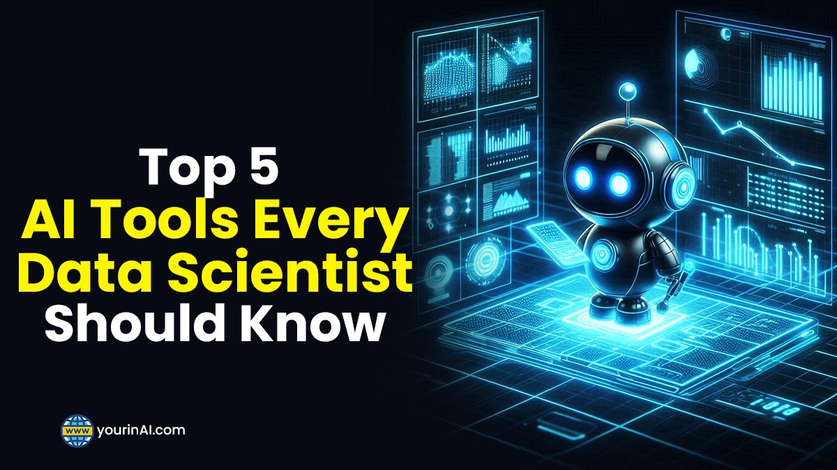 Top 5 AI Tools Every Data Scientist Should Know